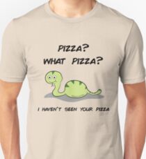 What pizza? Unisex T-Shirt