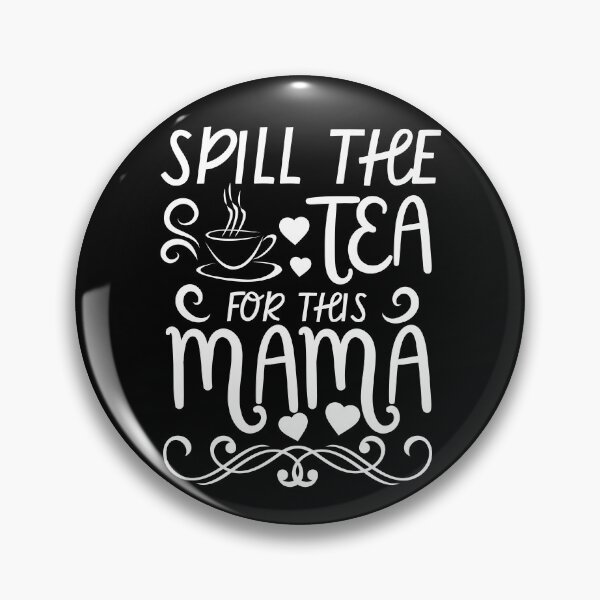 Item preview, Spill the Tea For This Mama designed and sold by MacAndMoose.