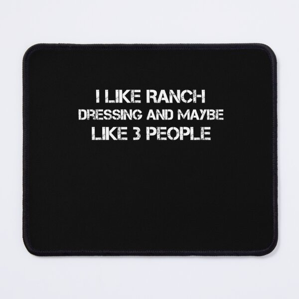 Item preview, I Like Ranch Dressing And Maybe Like 3 People designed and sold by rachidhaz.