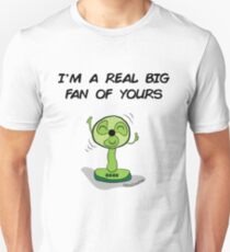 I'm a big fan of yours Unisex T-Shirt