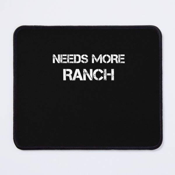 Item preview, NEEDS MORE RANCH designed and sold by rachidhaz.