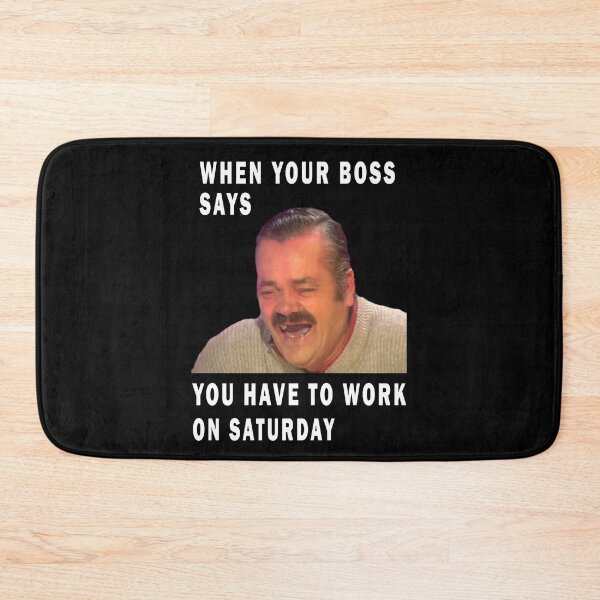 Item preview, when your boss says you have to work on saturday designed and sold by GOLDFAMILYSHOP.