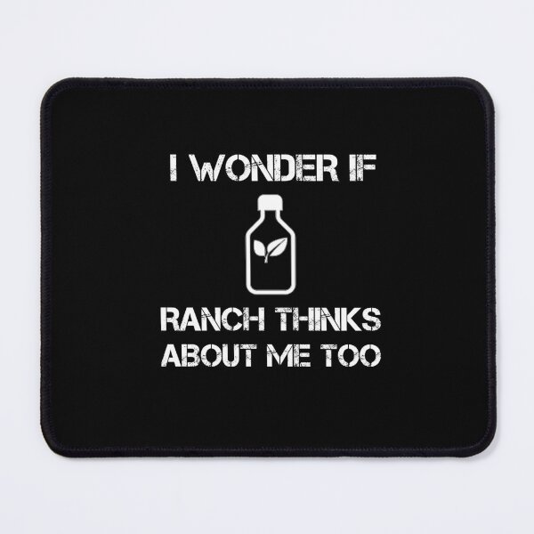Item preview,  I Wonder If Ranch Thinks About Me Too  designed and sold by rachidhaz.