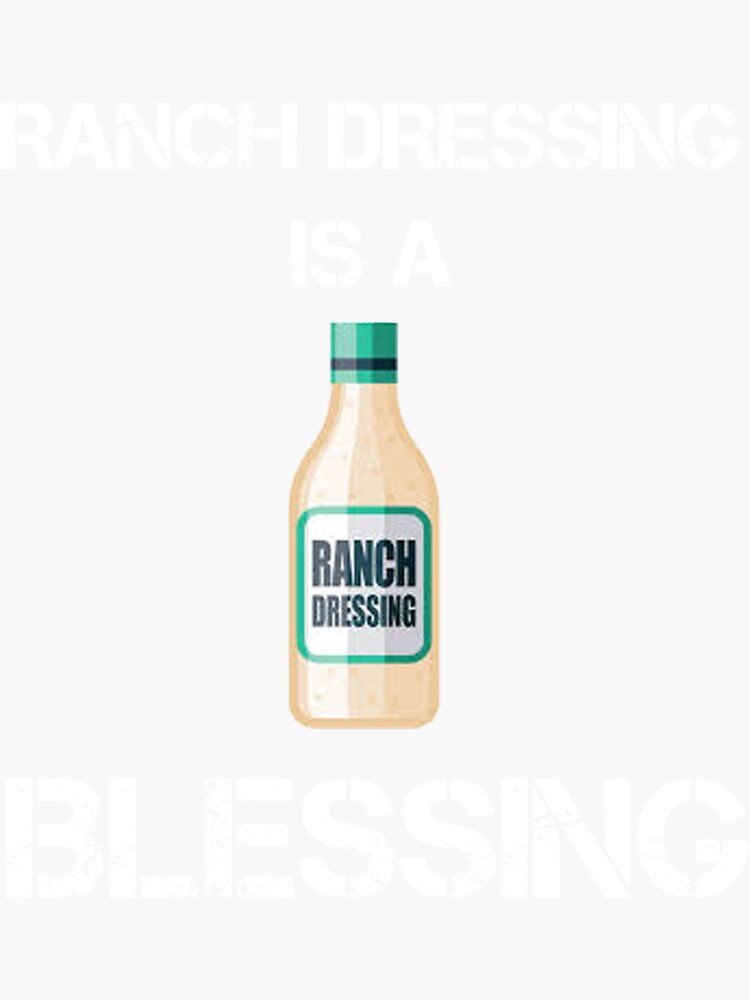 "Ranch Dressing Is A Blessing" Sticker by rachidhaz Redbubble