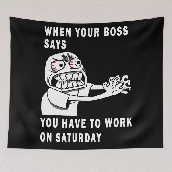 Item preview, when your boss says you have to work on saturday designed and sold by GOLDFAMILYSHOP.