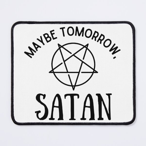 Item preview, Maybe Tomorrow, Satan - Funny designed and sold by FolienDesigns.