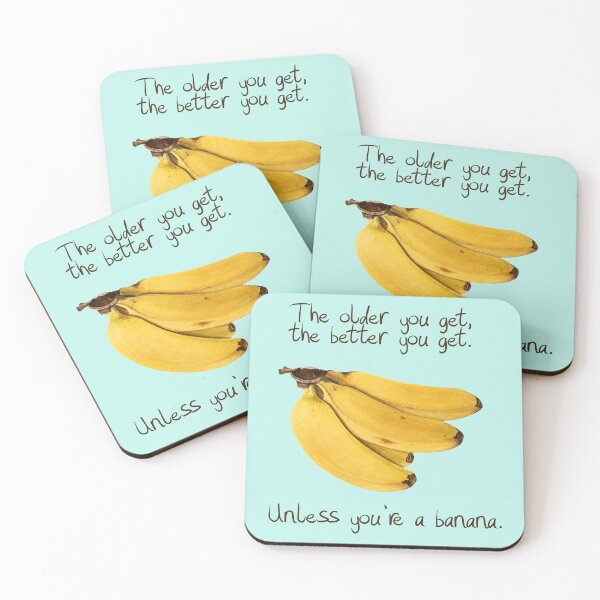 Item preview, The older you get, the better you get. Unless you’re a banana. designed and sold by Sirio22.