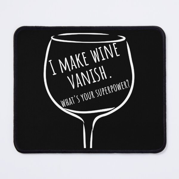 Item preview, I Make Wine Vanish. What's Your Superpower? Funny NSFW Wine Lover Saying. designed and sold by That Cheeky Tee.