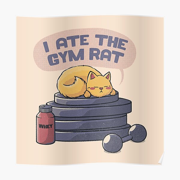 I ate the gym rat cream by Tobe Fonseca Poster