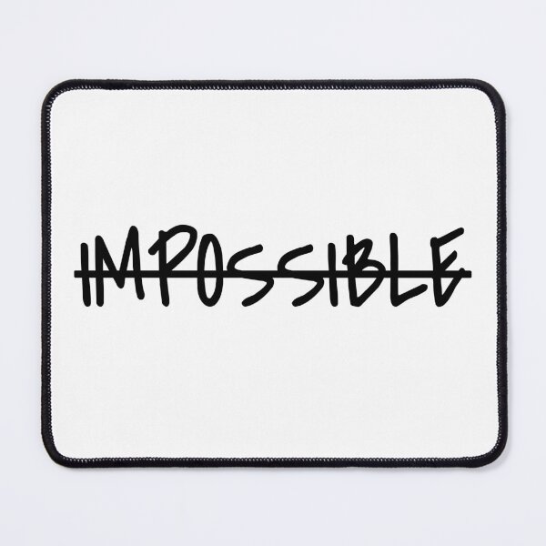 Item preview, Nothing Is Impossible - Impossible Does Not Exist designed and sold by Frugal-Fox.
