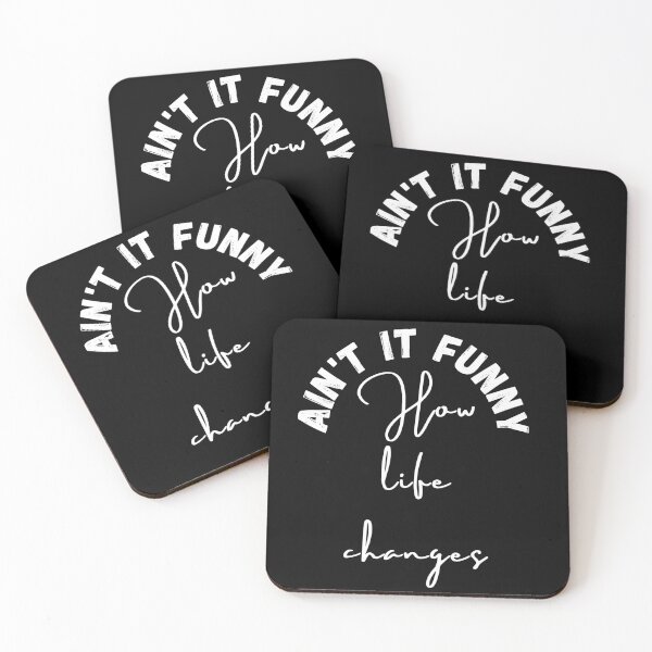Item preview, Aint it funny how life changes, funny quote ,black and white illustration. designed and sold by Coolclassy.