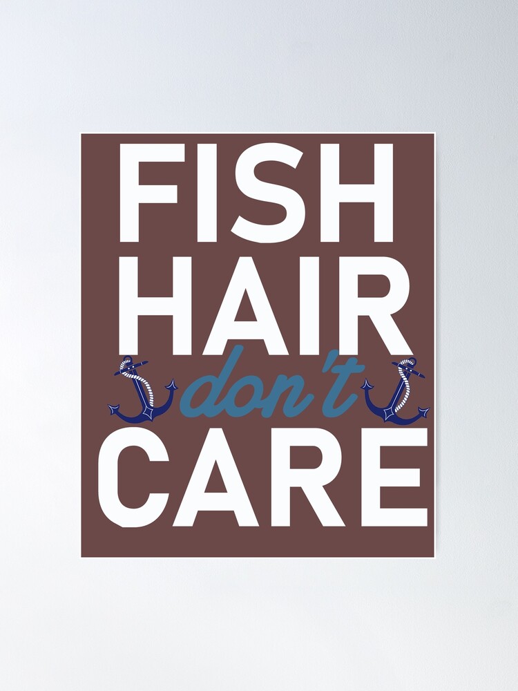 Fishing Hair Don't Care Poster for Sale by Sbgarror