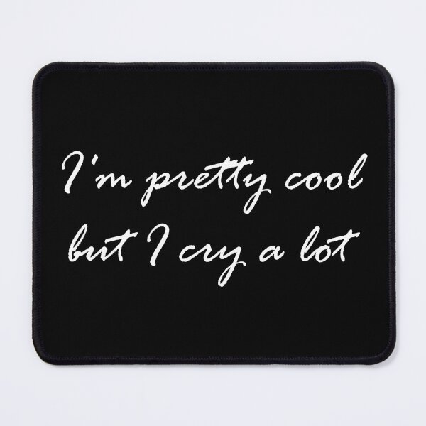 Item preview, I'm pretty cool but I cry a lot designed and sold by Catspeople.