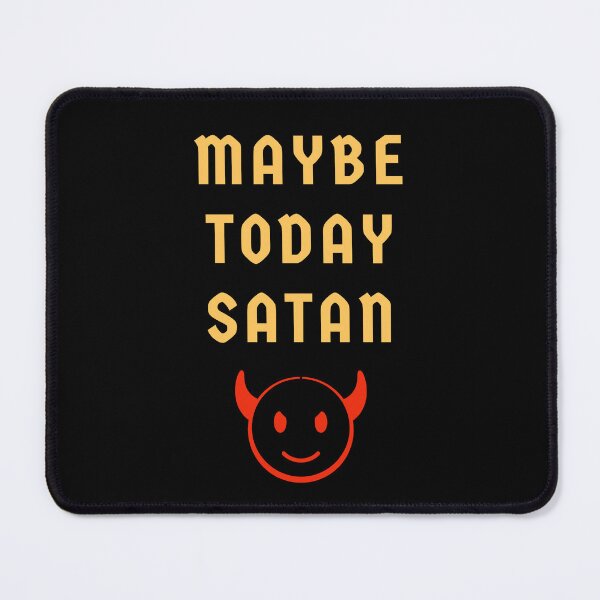 Item preview, Maybe Today Satan Goth Humor designed and sold by StudioTina.
