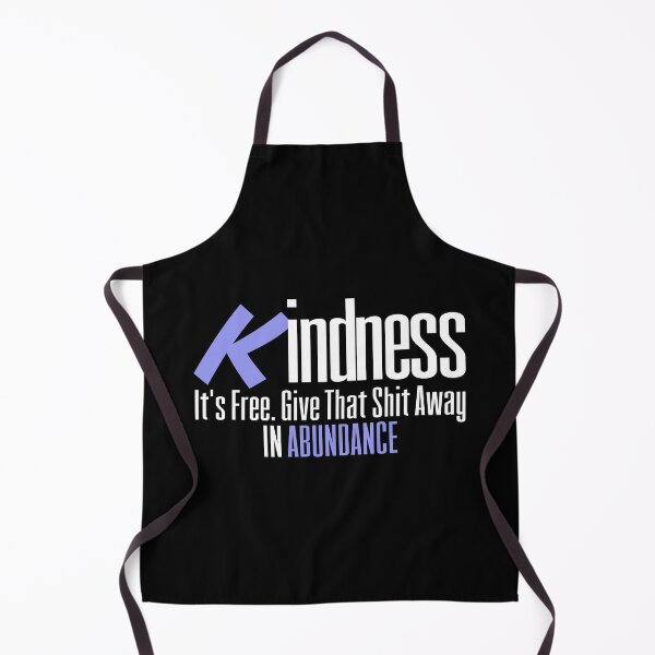 Item preview, Kindness It’s Free Give That Shit Away In Abundance designed and sold by tw2us.