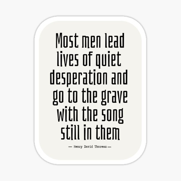 most-men-lead-lives-of-quiet-desperation-famous-quotes-sticker-by