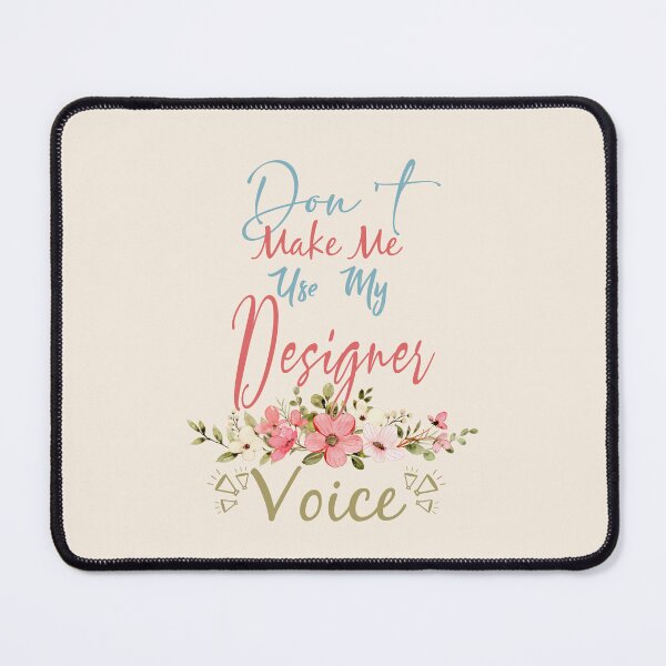 Item preview, Don't Make Me Use My Designer Voice - Funny Designer Quote Gift Idea For Men and Womens designed and sold by Mmmm3344.