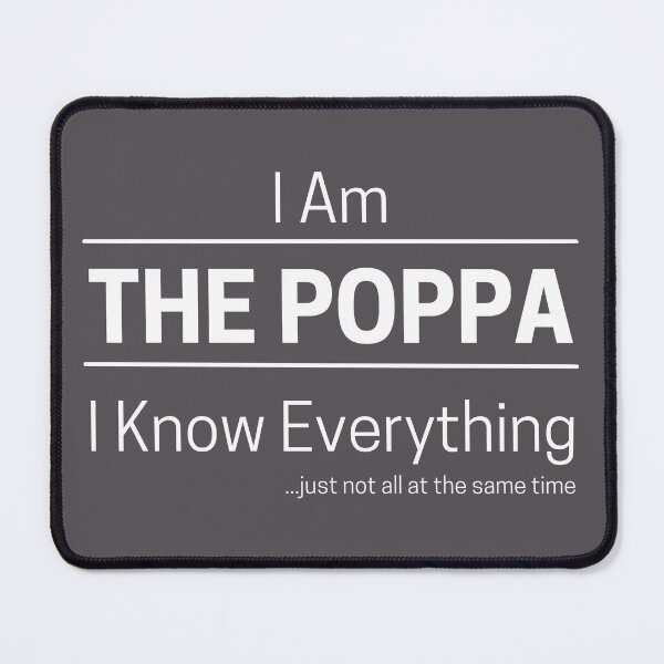 Item preview, Funny Dad Knows Everything Quote Saying, I Am The Poppa, I Know Everything, Walking Encyclopedia, Trivia God, White Text designed and sold by hjsmith.