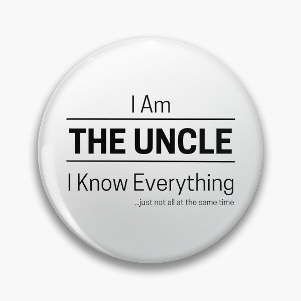 Item preview, Funny Uncle Knows Everything Quote Saying, I Am The Uncle, I Know Everything, Walking Encyclopedia, Trivia God, Black Text designed and sold by hjsmith.