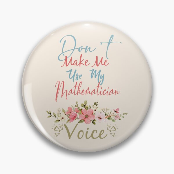 Item preview, Don't Make Me Use My Mathematician Voice - Funny Mathematician Quote Gift Idea For Men and Womens designed and sold by Mmmm3344.