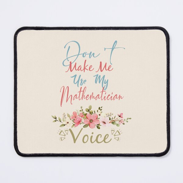 Item preview, Don't Make Me Use My Mathematician Voice - Funny Mathematician Quote Gift Idea For Men and Womens designed and sold by Mmmm3344.