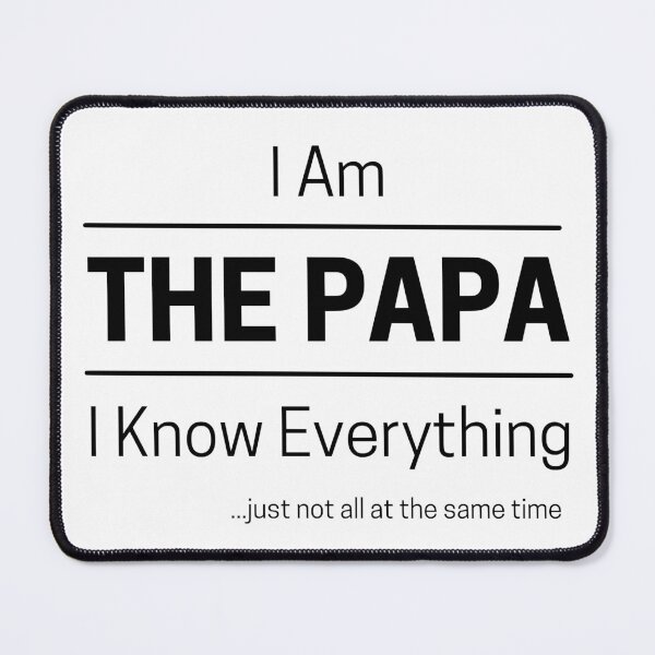 Item preview, Funny Dad Knows Everything Quote Saying, I Am The Papa, I Know Everything, Walking Encyclopedia, Trivia God, Black Text designed and sold by hjsmith.