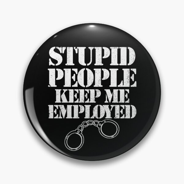 Item preview, Stupid People Keep Me Employed Funny Correctional Officer Gear designed and sold by DynamicDesign.