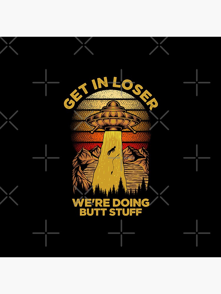 Disover Get In Loser Pin
