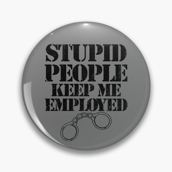 Item preview, Stupid People Keep Me Employed Funny Correctional Officer Gear designed and sold by DynamicDesign.