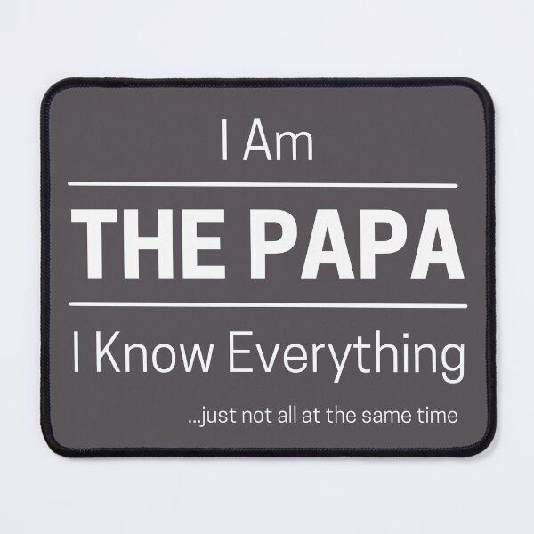 Item preview, Funny Dad Knows Everything Quote Saying, I Am The Papa, I Know Everything, Walking Encyclopedia, Trivia God, White Text designed and sold by hjsmith.