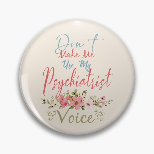 Item preview, Don't Make Me Use My Psychiatrist Voice - Funny Psychiatrist Quote Gift Idea For Men and Womens designed and sold by Mmmm3344.