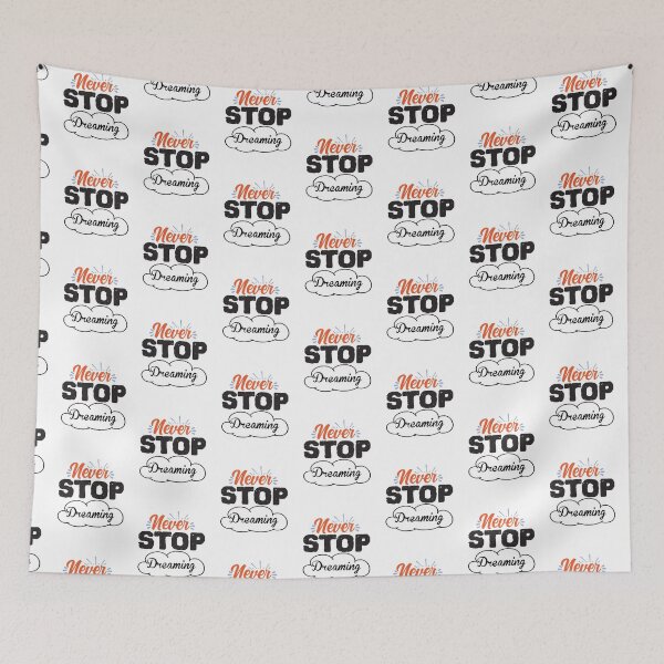 Item preview, Never Stop Dreaming designed and sold by BPozitiv.
