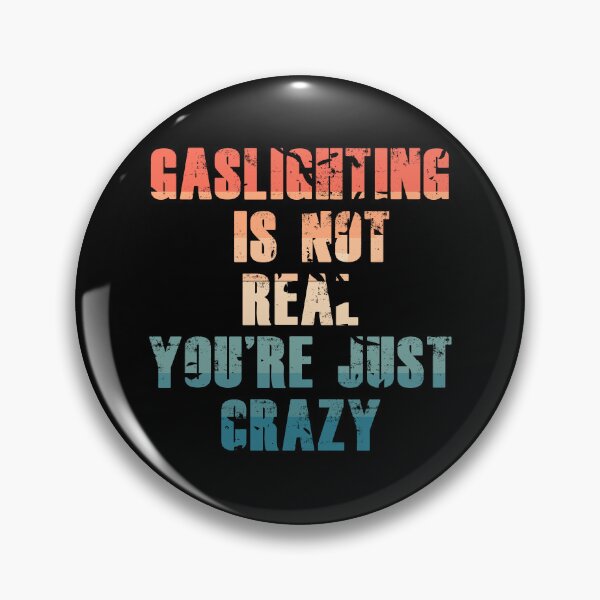 Item preview, Gaslighting is not real you're just Crazy  designed and sold by Topiest.