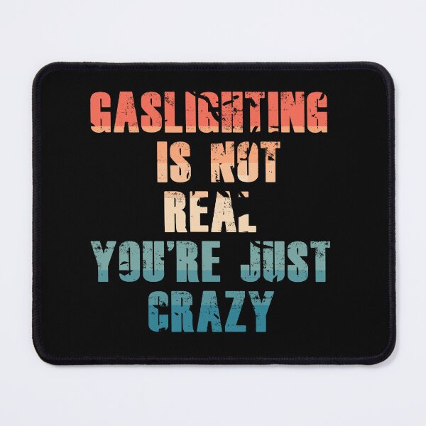 Item preview, Gaslighting is not real you're just Crazy  designed and sold by Topiest.