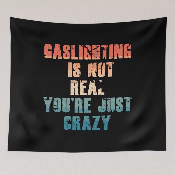 Item preview, Gaslighting is not real you're just Crazy  designed and sold by Topiest.