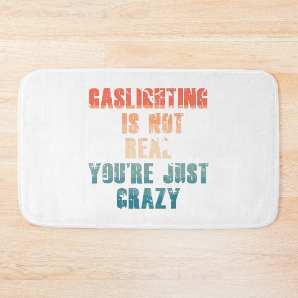Item preview, Gaslighting is not real you're just Crazy  designed and sold by Topiest.