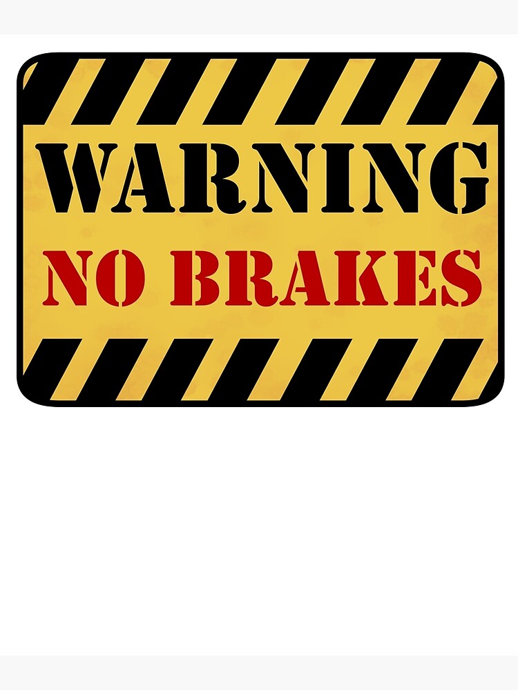 "Warning No Brakes" Canvas Print by StandAndStare Redbubble