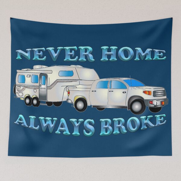 Item preview, NEVER HOME ALWAYS BROKE-2 designed and sold by Knotty-Signs.