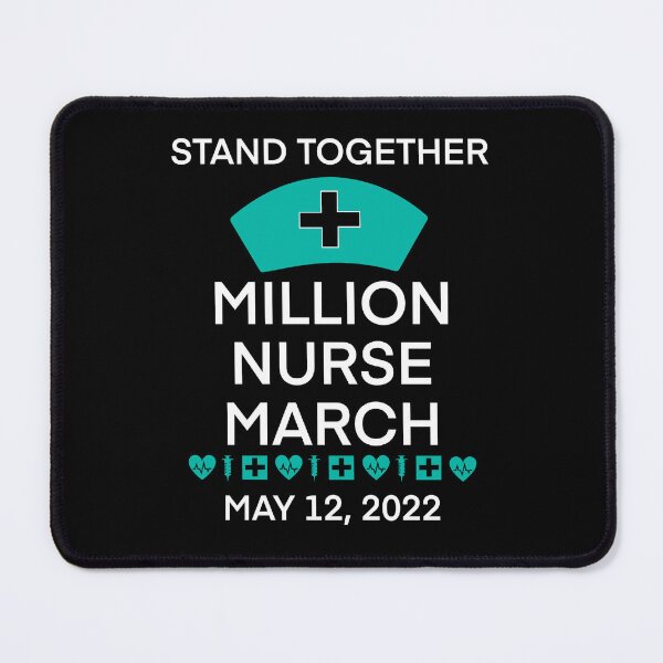 Item preview, We March for Nurses, Million Nurse March, May 12 2022 United Nurses - Safer Staffing Ratios, Nursing Life designed and sold by FlorenciaBliss.