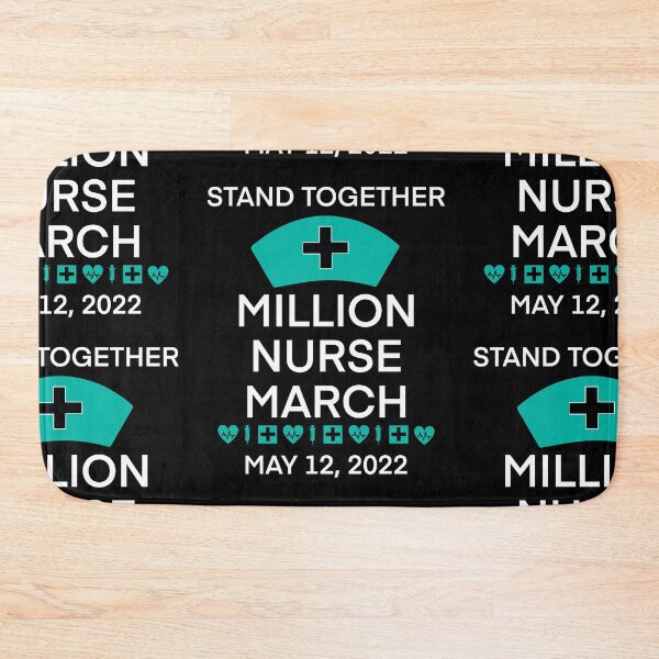 Item preview, We March for Nurses, Million Nurse March, May 12 2022 United Nurses - Safer Staffing Ratios, Nursing Life designed and sold by FlorenciaBliss.