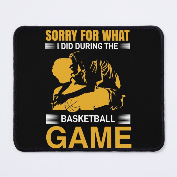 Item preview, Sorry For What I Did During The Basketball Game Sticker designed and sold by callujohn7.