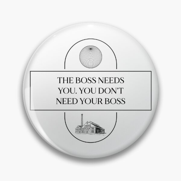 Item preview, The Boss Needs You, You Don't Need Your Boss - Union designed and sold by Picket Club.