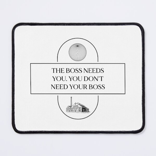 Item preview, The Boss Needs You, You Don't Need Your Boss - Union designed and sold by Picket Club.