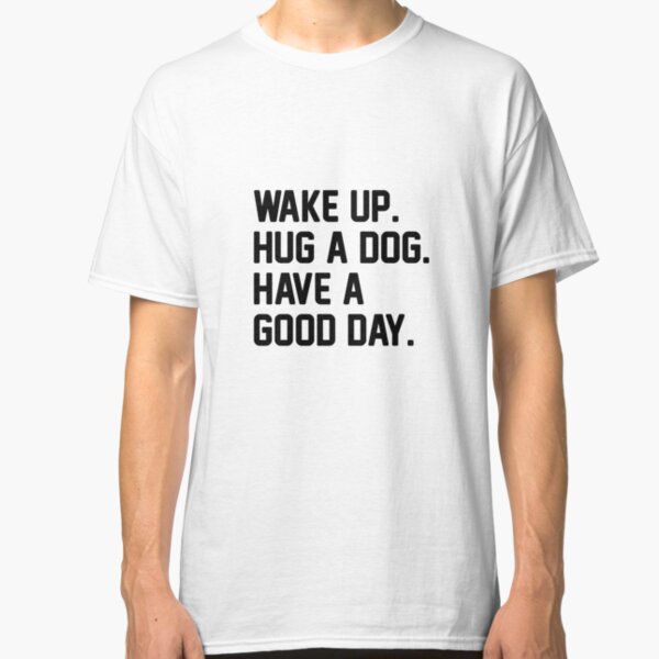 Hug A Dog Classic T-Shirt