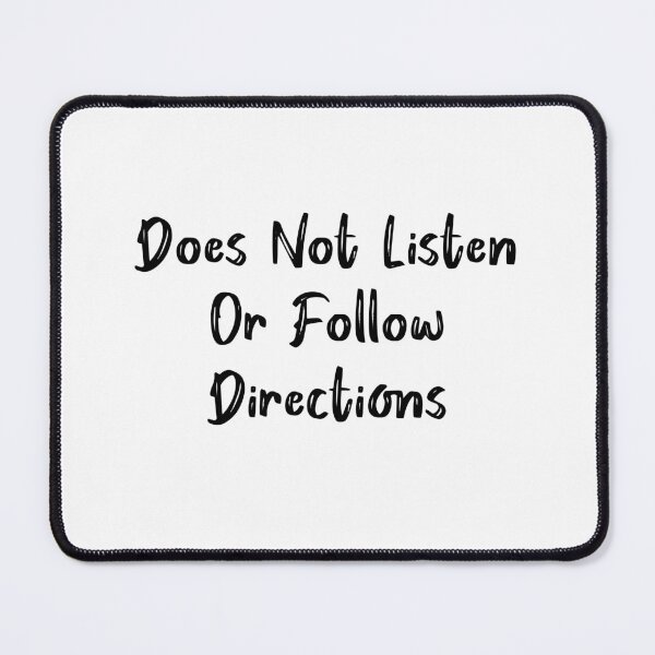 Item preview, Does Not Listen Or Follow Directions designed and sold by beunique5.