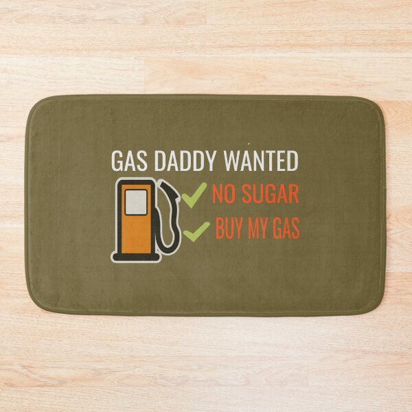 Item preview, gas daddy wanted no sugar buy my gas designed and sold by medbouk1.