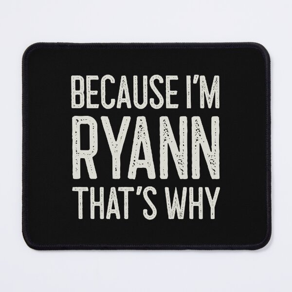 Item preview, Βecause I’m Ryann That’s Why Funny Personalized Name designed and sold by MariosNydras.