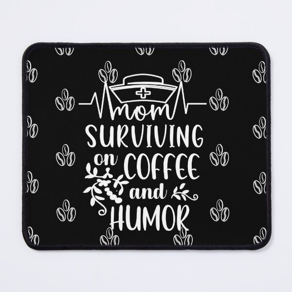 Item preview, Nurse Mom Surviving on Coffee and Humor Funny Quote designed and sold by iketo90.