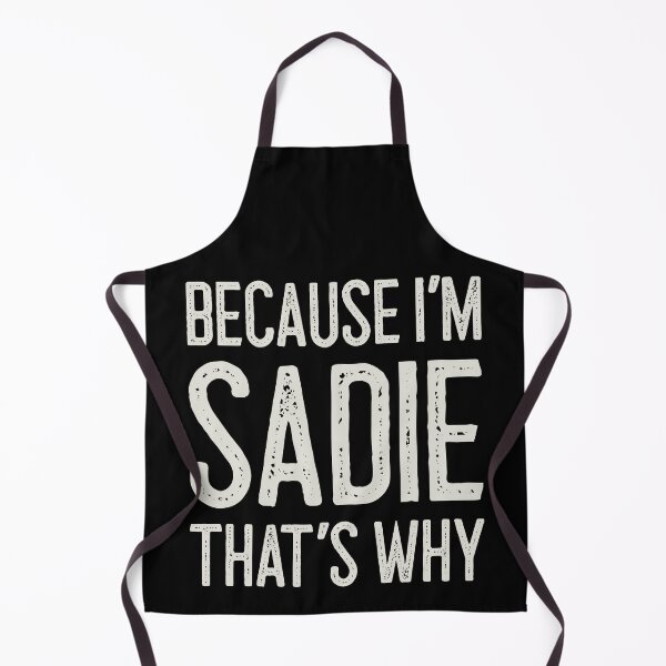 Item preview, Because I’m Sadie That’s Why Funny Personalized Name designed and sold by MariosNydras.