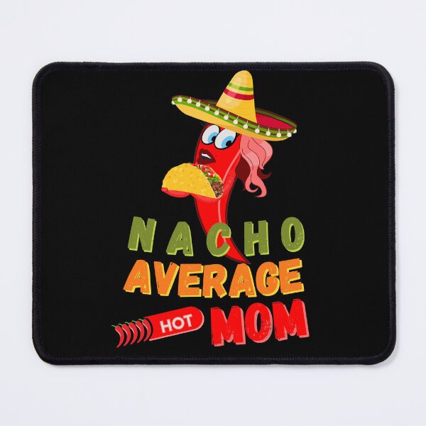 Item preview, nacho average mom designed and sold by yococo.